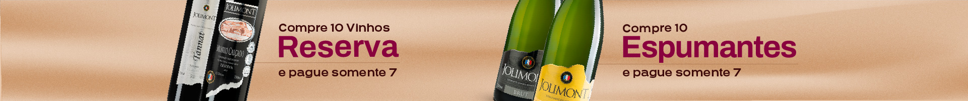 Compre 10 Vinhos Reservas ou Espumantes Jolimont e pague apenas 7